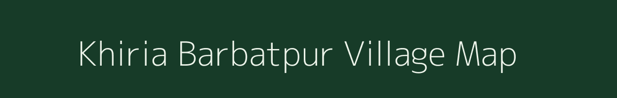 Khiria Barbatpur village map in Uttar Pradesh