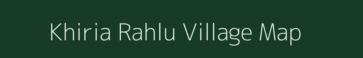 Khiria Rahlu village map in Uttar Pradesh