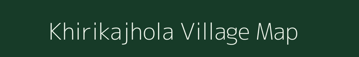 Khirikajhola village map in Odisha