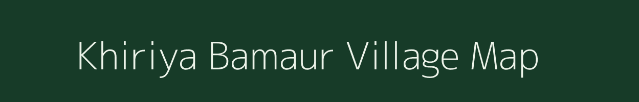 Khiriya Bamaur village map in Madhya Pradesh