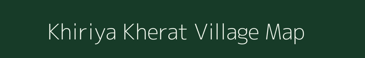 Khiriya Kherat village map in Madhya Pradesh