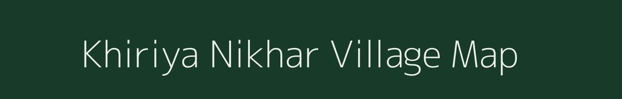 Khiriya Nikhar village map in Madhya Pradesh