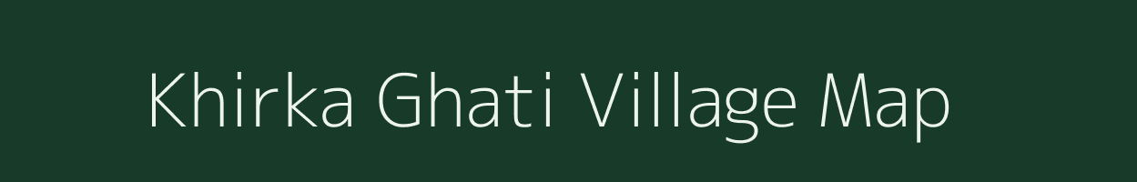 Khirka Ghati village map in Madhya Pradesh