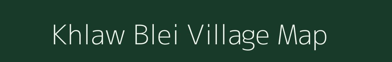 Khlaw Blei village map in Meghalaya