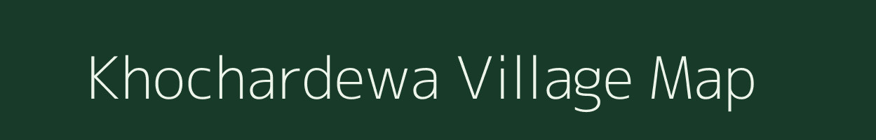 Khochardewa village map in Bihar