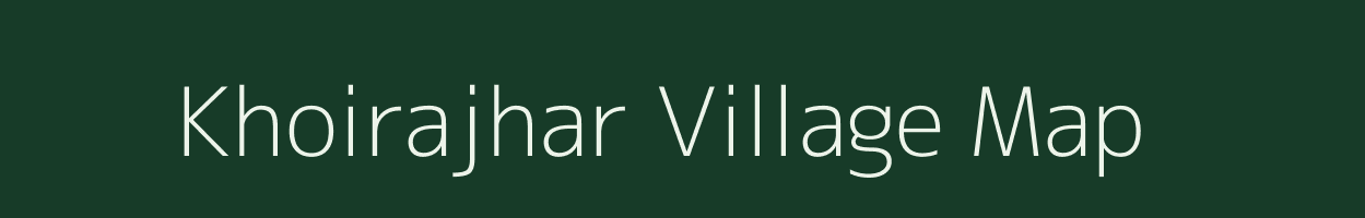 Khoirajhar village map in Assam