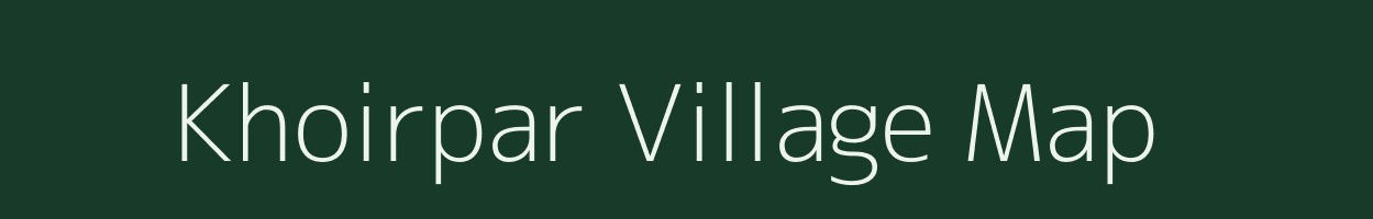 Khoirpar village map in Assam