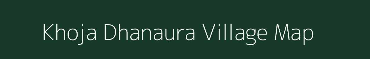 Khoja Dhanaura village map in Bihar