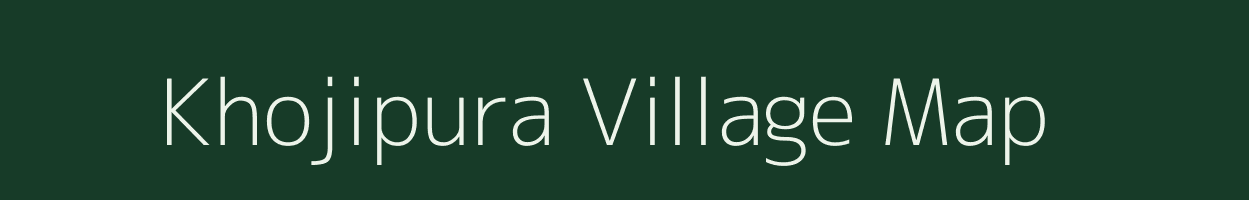 Khojipura village map in Madhya Pradesh