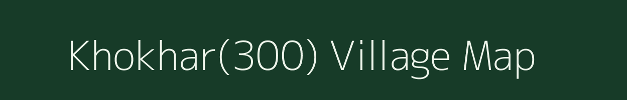 Khokhar(300) village map in Haryana