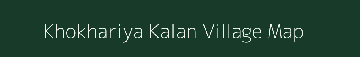 Khokhariya Kalan village map in Rajasthan