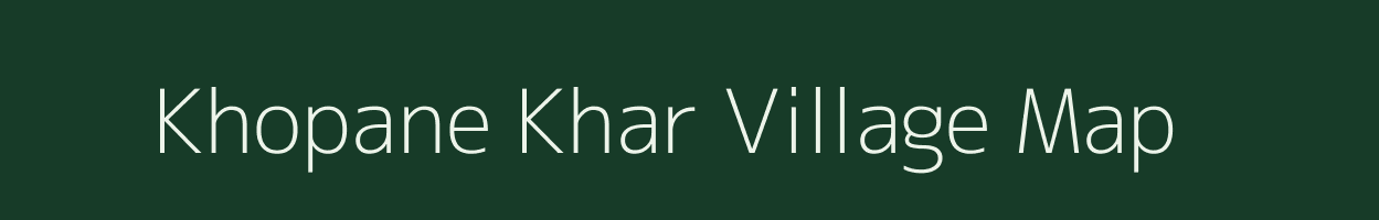 Khopane Khar village map in Maharashtra