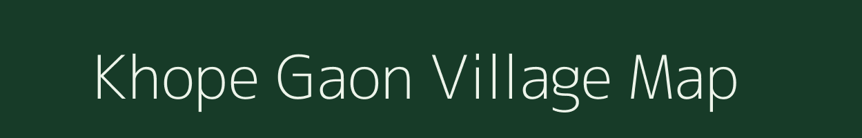 Khope Gaon village map in Assam