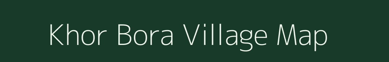 Khor Bora village map in Assam