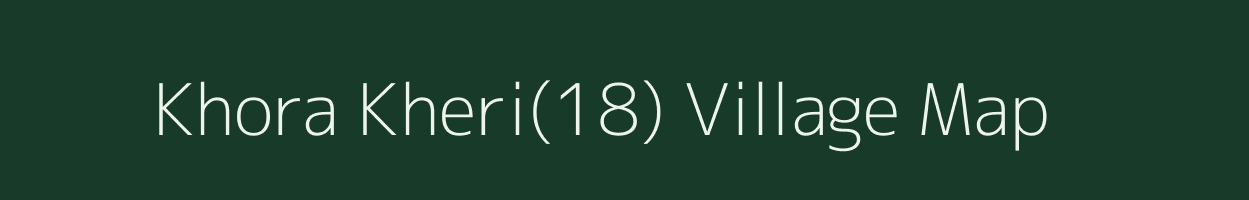 Khora Kheri(18) village map in Haryana