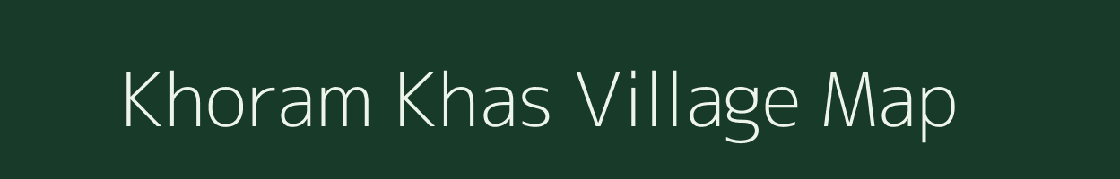 Khoram Khas village map in Uttar Pradesh