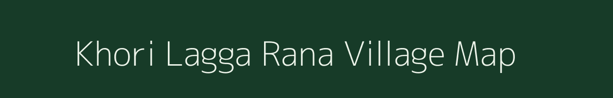 Khori Lagga Rana village map in Uttarakhand