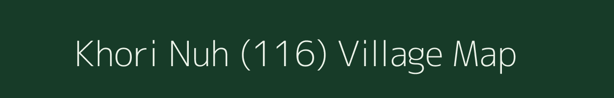 Khori Nuh (116) village map in Haryana