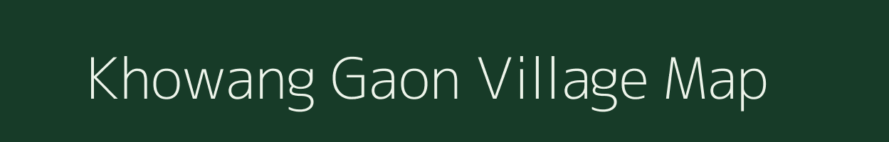 Khowang Gaon village map in Assam