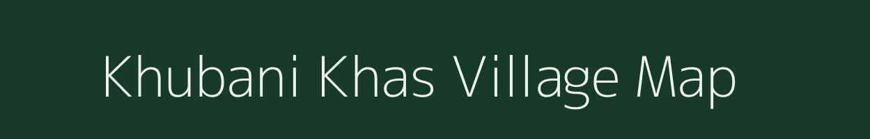 Khubani Khas village map in Uttarakhand