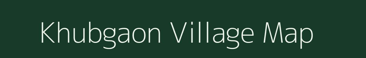 Khubgaon village map in Maharashtra