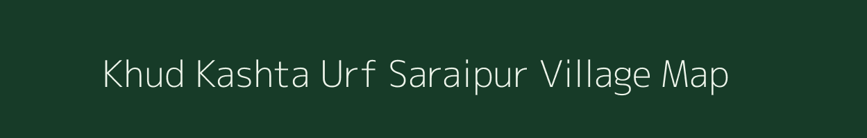 Khud Kashta Urf Saraipur village map in Uttar Pradesh