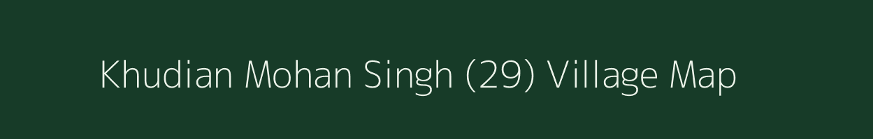 Khudian Mohan Singh (29) village map in Punjab