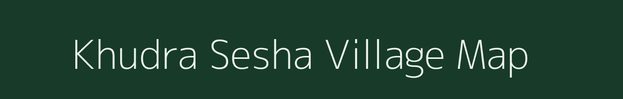 Khudra Sesha village map in Assam