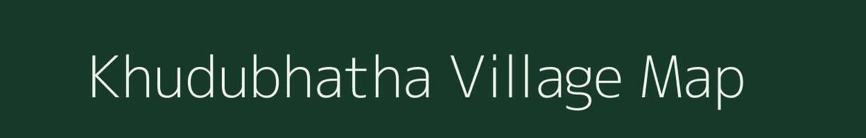 Khudubhatha village map in Chhattisgarh