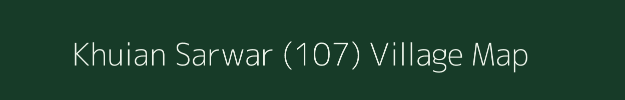 Khuian Sarwar (107) village map in Punjab