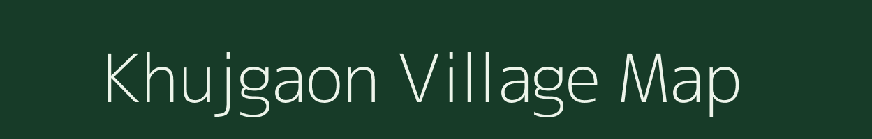 Khujgaon village map in Maharashtra