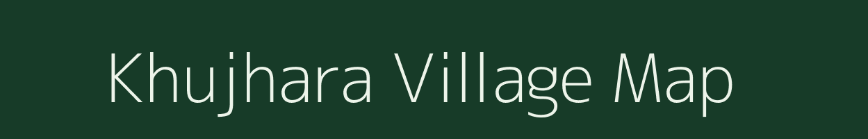 Khujhara village map in Uttar Pradesh