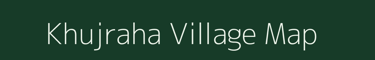 Khujraha village map in Uttar Pradesh