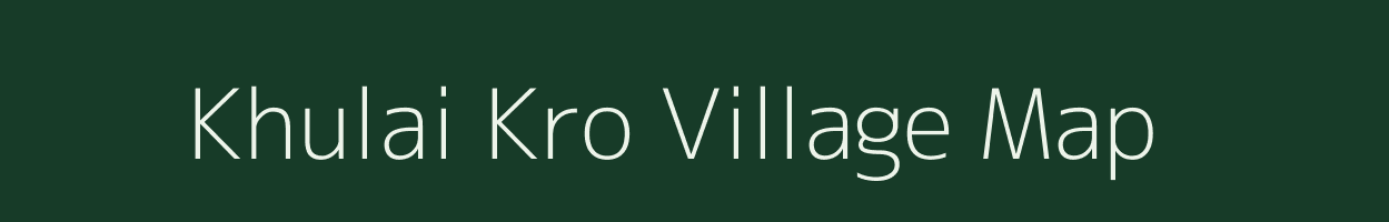 Khulai Kro village map in Assam