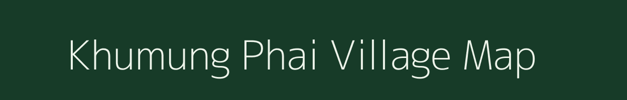 Khumung Phai village map in Assam