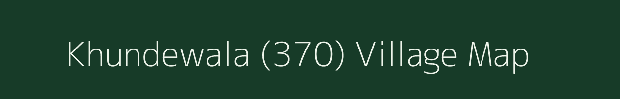 Khundewala (370) village map in Haryana