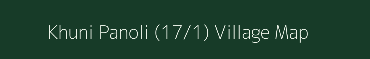 Khuni Panoli (17/1) village map in Himachal Pradesh