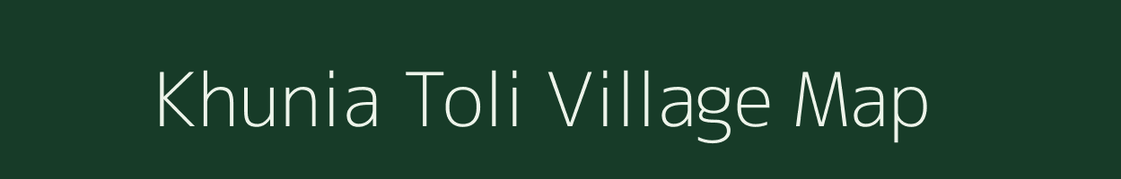 Khunia Toli village map in Bihar