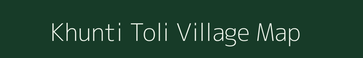 Khunti Toli village map in Chhattisgarh