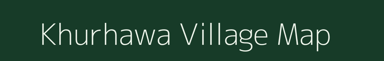 Khurhawa village map in Uttar Pradesh