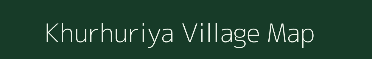 Khurhuriya village map in Uttar Pradesh