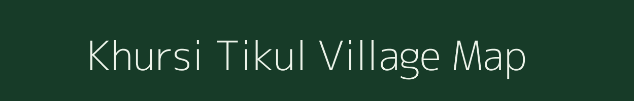 Khursi Tikul village map in Chhattisgarh