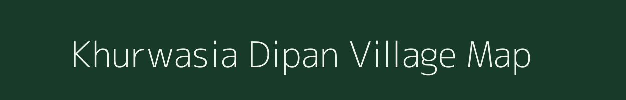 Khurwasia Dipan village map in Uttar Pradesh