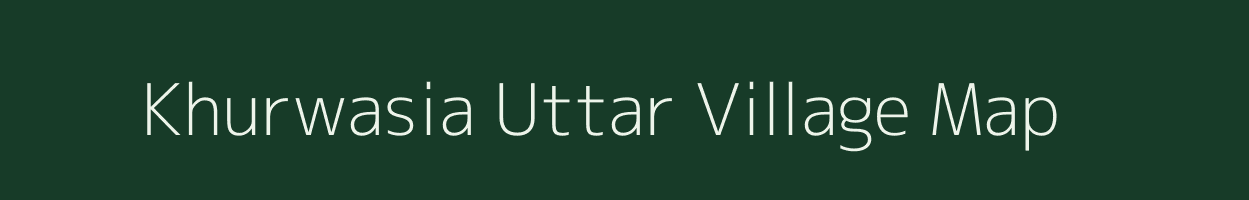 Khurwasia Uttar village map in Uttar Pradesh