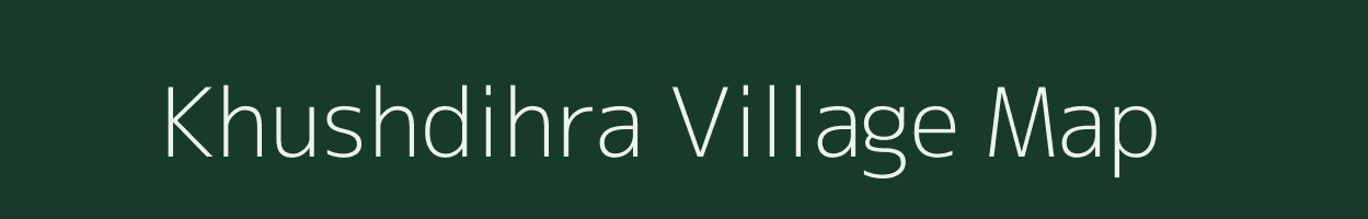 Khushdihra village map in Bihar