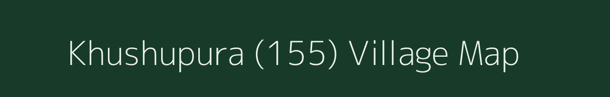 Khushupura (155) village map in Punjab