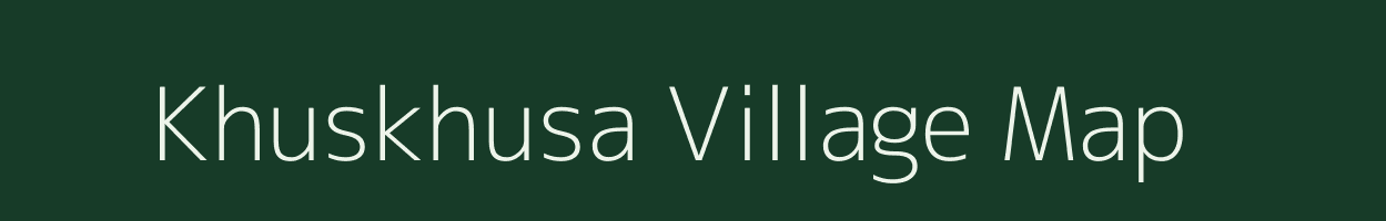 Khuskhusa village map in Madhya Pradesh