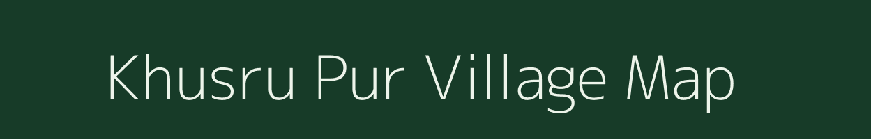 Khusru Pur village map in Uttar Pradesh