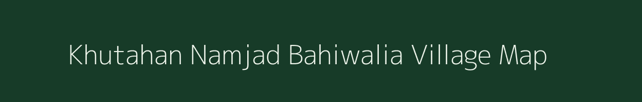 Khutahan Namjad Bahiwalia village map in Uttar Pradesh