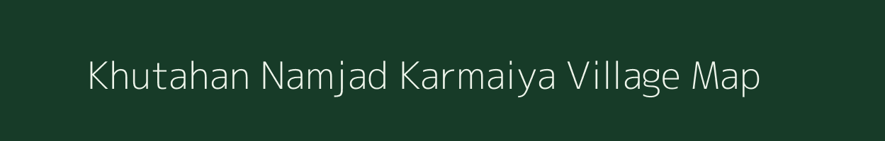 Khutahan Namjad Karmaiya village map in Uttar Pradesh